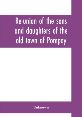 Re-union of the sons and daughters of the old town of Pompey(English, Paperback, unknown)