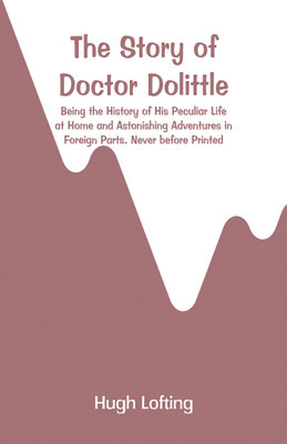 The Story of Doctor Dolittle(English, Paperback, Lofting Hugh)