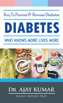 Diabetes-Who Knows More Lives More(English, Paperback, Dr. Ajay Kumar)