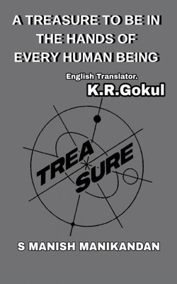 A TREASURE TO BE IN THE HANDS OF EVERY HUMAN BEING(English, Paperback, S Manish Manikandan)