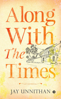 Along with the Times(English, Paperback, Jay Unnithan)