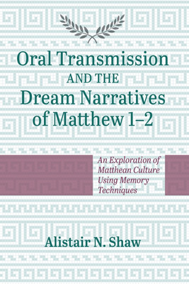 Oral Transmission and the Dream Narratives of Matthew 1-2(English, Paperback, Shaw Alistair N)