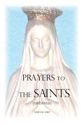 Prayers to the Saints (Updated)(English, Paperback, Kurt James H)