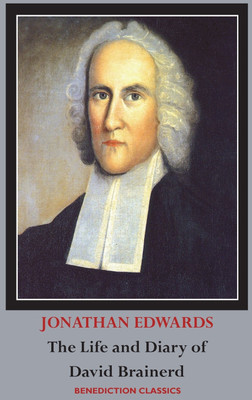 The Life and Diary of David Brainerd(English, Hardcover, Edwards Jonathan)