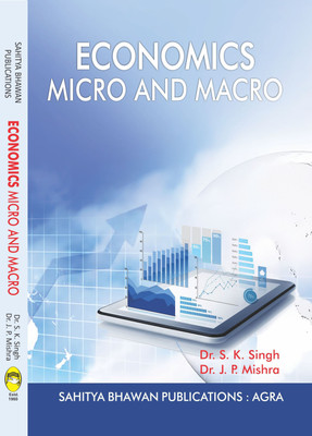 Economics : Micro and Macro For B.Com Ist Year of Various University of Madhya Pradesh(English, Paperback, Dr. S.K. Singh, Dr. J.P. Mishra)