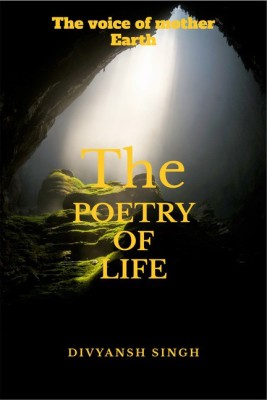 The Poetry Of Life(English, Paperback, Divyansh Singh)