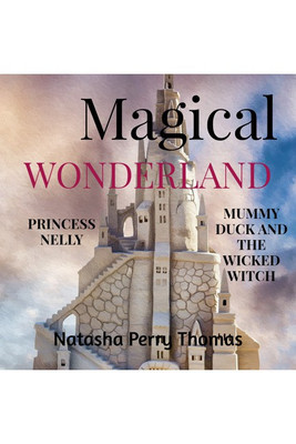 Princess Nelly, Mummy Duck and the Wicked Witch(English, Paperback, Natasha Perry Thomas)