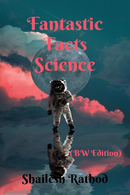 Fantastic Facts Science(English, Paperback, Shailesh Rathod)