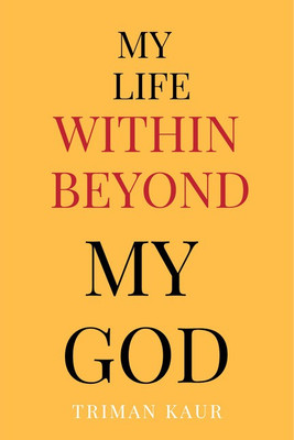 My life within beyond my God(English, Paperback, Triman kaur)