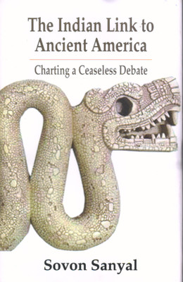 The Indian Link To Ancient America Charting A Ceaseless Debate(Hardcover, Sovon Sanyal)