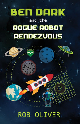 Ben Dark and the Rogue Robot Rendezvous(English, Paperback, Oliver Robert)