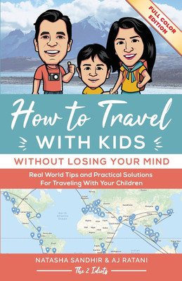 How To Travel With Kids (Without Losing Your Mind) Full Color Edition(English, Paperback, Natasha Sandhir)