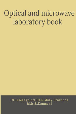 Optical and Microwave Laboratory book(English, Paperback, Dr.H.Mangalam,Dr.S.Mary Praveena , Ms.R.Kanmani)