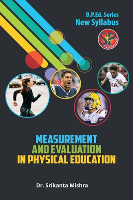 Measurement and Evaluation in Physical Education(English, Paperback, Dr. Srikanta Mishra)