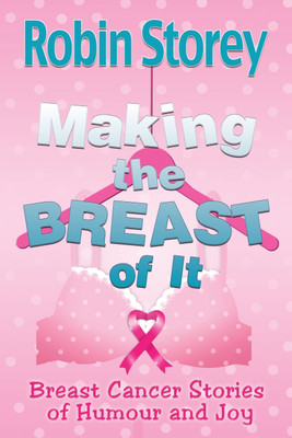Making The Breast Of It(English, Paperback, Storey Robin Anne)