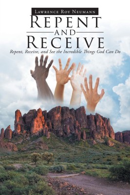 Repent and Receive(English, Paperback, Neumann Lawrence Roy)