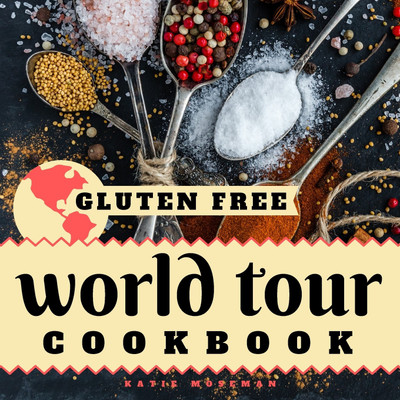 Gluten Free World Tour Cookbook(English, Paperback, Moseman Katie)