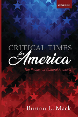 Critical Times for America(English, Paperback, Mack Burton L)