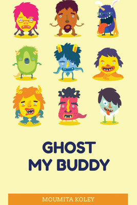Ghost My Buddy(English, Paperback, Moumita Koley)