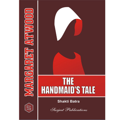 The Handmaid's Tale : A Critical Introduction, Comprehensive Summary and Analysis, Notes and Important Questions with Answers(English, Paperback, Margaret Atwood, Shakti Batra)