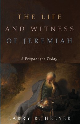 The Life and Witness of Jeremiah(English, Paperback, Helyer Larry R)