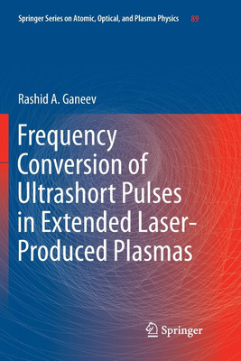 Frequency Conversion of Ultrashort Pulses in Extended Laser-Produced Plasmas(English, Paperback, Ganeev Rashid A)