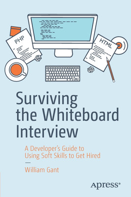 Surviving the Whiteboard Interview(English, Paperback, Gant William)
