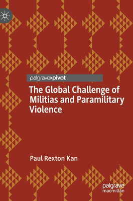 The Global Challenge of Militias and Paramilitary Violence(English, Hardcover, Kan Paul Rexton)