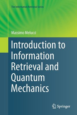 Introduction to Information Retrieval and Quantum Mechanics(English, Paperback, Melucci Massimo)