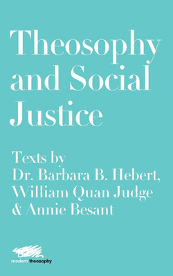 Theosophy and Social Justice: Texts by Dr. Barbara B. Hebert, William Quan Judge & Annie Besant(English, Paperback, Hebert Dr. Barbara B.)
