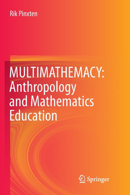MULTIMATHEMACY: Anthropology and Mathematics Education(English, Paperback, Pinxten Rik)
