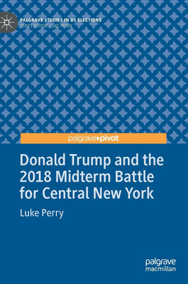 Donald Trump and the 2018 Midterm Battle for Central New York(English, Hardcover, Perry Luke)