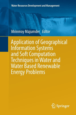 Application of Geographical Information Systems and Soft Computation Techniques in Water and Water Based Renewable Energy Problems(English, Paperback, unknown)
