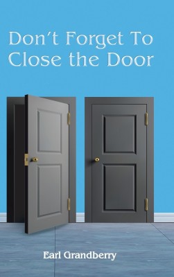 Don't Forget To Close the Door(English, Hardcover, Grandberry Earl)