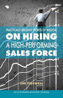 Practically Brilliant Words of Wisdom on Hiring a High-Performing Sales Force(English, Paperback, Tidswell Sue)