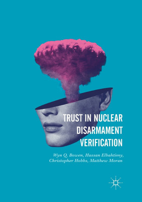 Trust in Nuclear Disarmament Verification(English, Paperback, Bowen Wyn Q.)
