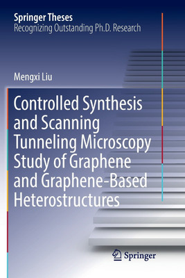 Controlled Synthesis and Scanning Tunneling Microscopy Study of Graphene and Graphene-Based Heterostructures(English, Paperback, Liu Mengxi)