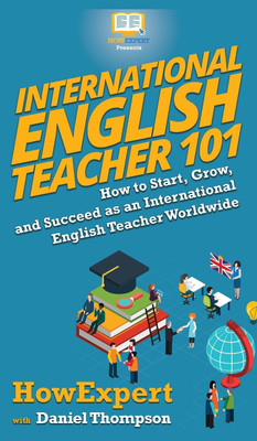 International English Teacher 101(English, Hardcover, Howexpert Daniel)