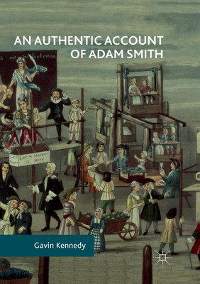 An Authentic Account of Adam Smith(English, Paperback, Kennedy Gavin)