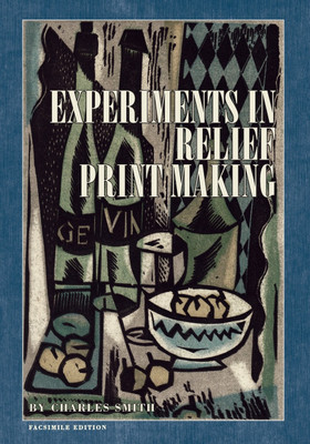 Experiments in Relief Print Making(English, Paperback, Smith Charles W)