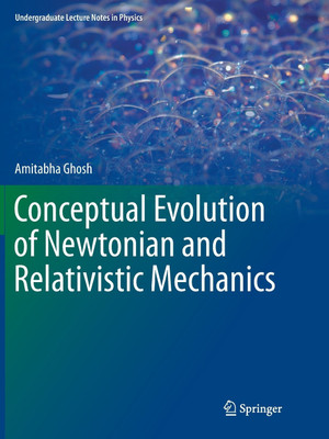 Conceptual Evolution of Newtonian and Relativistic Mechanics(English, Paperback, Ghosh Amitabha)