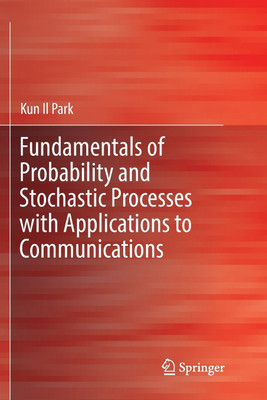 Fundamentals of Probability and Stochastic Processes with Applications to Communications(English, Paperback, Park Kun Il)