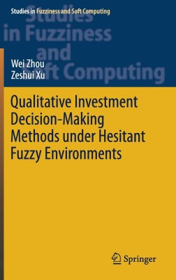 Qualitative Investment Decision-Making Methods under Hesitant Fuzzy Environments(English, Hardcover, Zhou Wei)