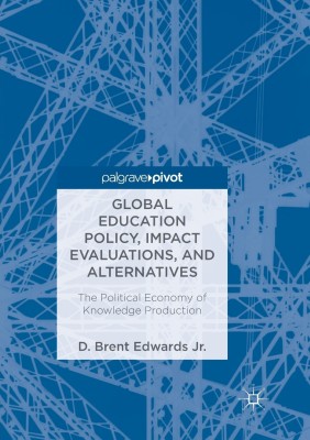 Global Education Policy, Impact Evaluations, and Alternatives(English, Paperback, Edwards Jr. D. Brent)