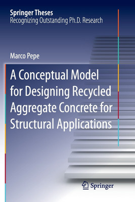 A Conceptual Model for Designing Recycled Aggregate Concrete for Structural Applications(English, Paperback, Pepe Marco)