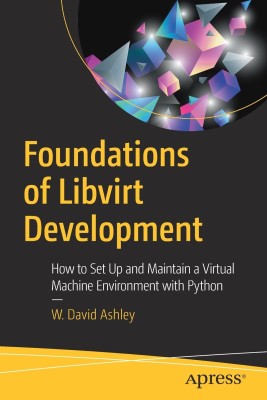 Foundations of Libvirt Development(English, Paperback, Ashley W. David)