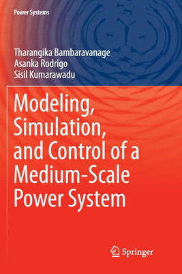 Modeling, Simulation, and Control of a Medium-Scale Power System(English, Paperback, Bambaravanage Tharangika)