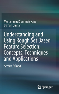 Understanding and Using Rough Set Based Feature Selection: Concepts, Techniques and Applications(English, Hardcover, Raza Muhammad Summair)