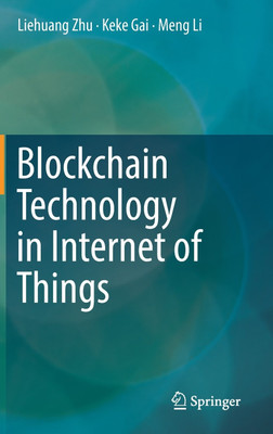 Blockchain Technology in Internet of Things(English, Hardcover, Zhu Liehuang)