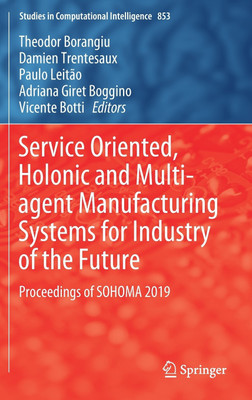 Service Oriented, Holonic and Multi-agent Manufacturing Systems for Industry of the Future(English, Hardcover, unknown)